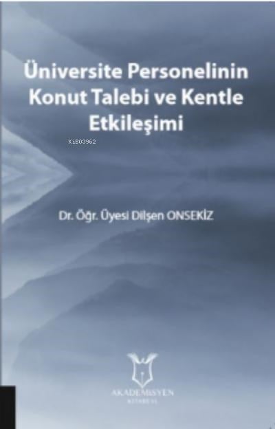 Üniversite Personelinin Konut Talebi Ve Kentle Etkileşimi