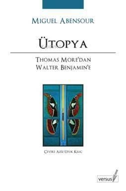 Ütopya; Thomas More'dan Walter Benjamin'e