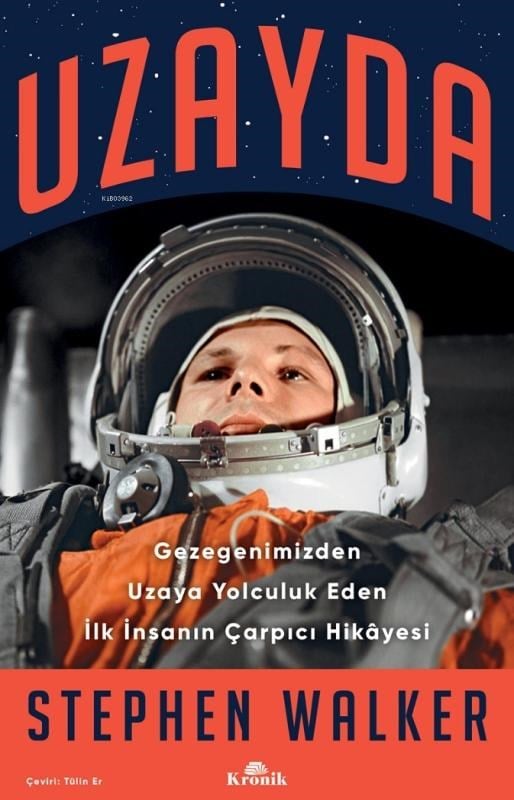 Uzayda;Gezegenimizden Uzaya Yolculuk Eden İlk İnsanın Çarpıcı Hikâyesi