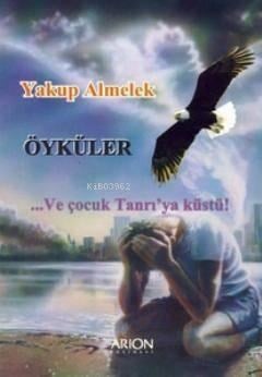 Ve Çocuk Tanrı'ya Küstü!