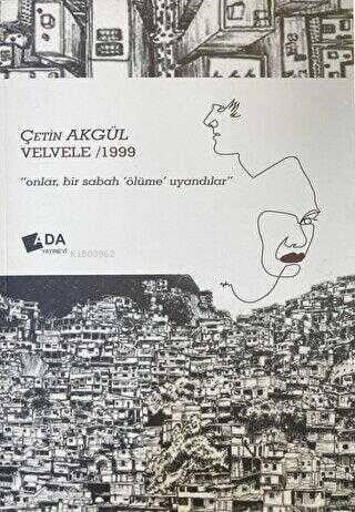 Velvele 1999;Onlar Bir Sabah Ölüme Uyandı
