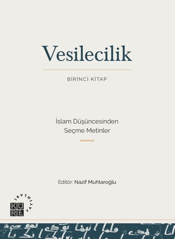 Vesilecilik (Birinci Kitap);Birinci Kitap - İslam Düşüncesinden Seçme Metinler
