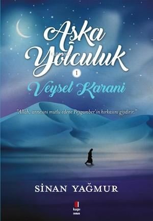 Veysel Karani Aşk'a Yolculuk; Allah, Annesini Mutlu Edene Peygamberin Hırkasını Giydirir