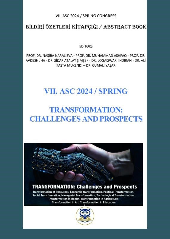 VII. ASC 2024 - Spring Transformation: Challenges And Prospects Bildiri Özetleri Kitapçığı - Abstract Book