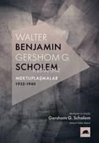 Walter Benjamin - Gershom Scholem Mektuplaşmalar 1932-1940