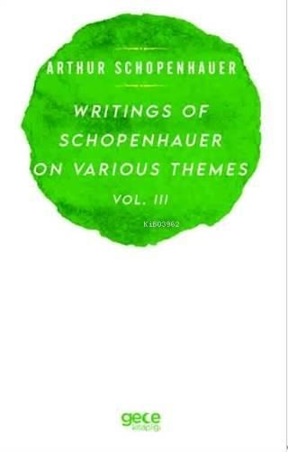 Writings Of Schopenhauer On Various Themes Vol. 3