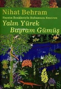 Yalın Yürek Bayram Gümüş; Hayatın Renkleriyle Ruhumuzu Emziren