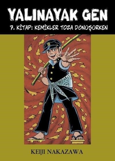 Yalınayak Gen 7. Kitap: Kemikler Toza Dönüşürken