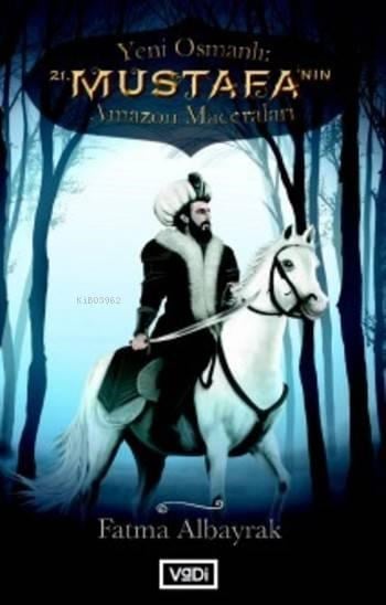 Yeni Osmanlı 21.Mustafa'nın Amazon Maceraları