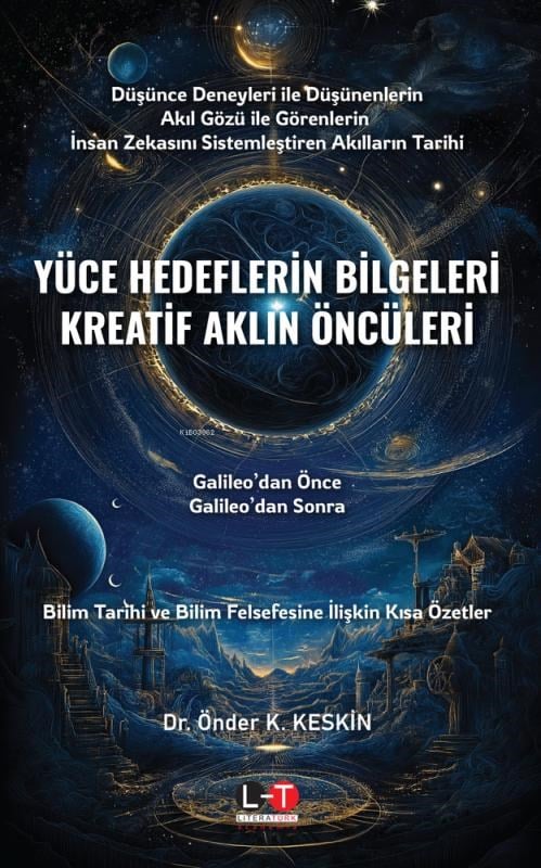 Yüce Hedeflerin Bilgeleri Kreatif Aklın Öncüleri;Galileo’dan Önce, Galileo’dan Sonra