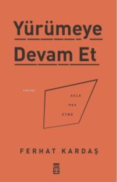 Yürümeye Devam Et - Asla Pes Etme