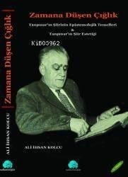 Zamana Düşen Çığlık; Tanpınar Şiirinin Epistemolojik Temelleri ve Tanpınar Şiirinin Estetiği