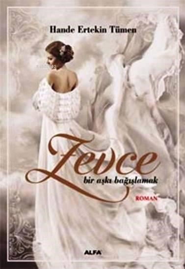 Zevce; Bir Aşkı Bağışlamak