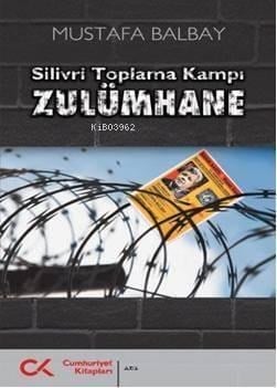Zulümhane; Silivri Toplama Kampı
