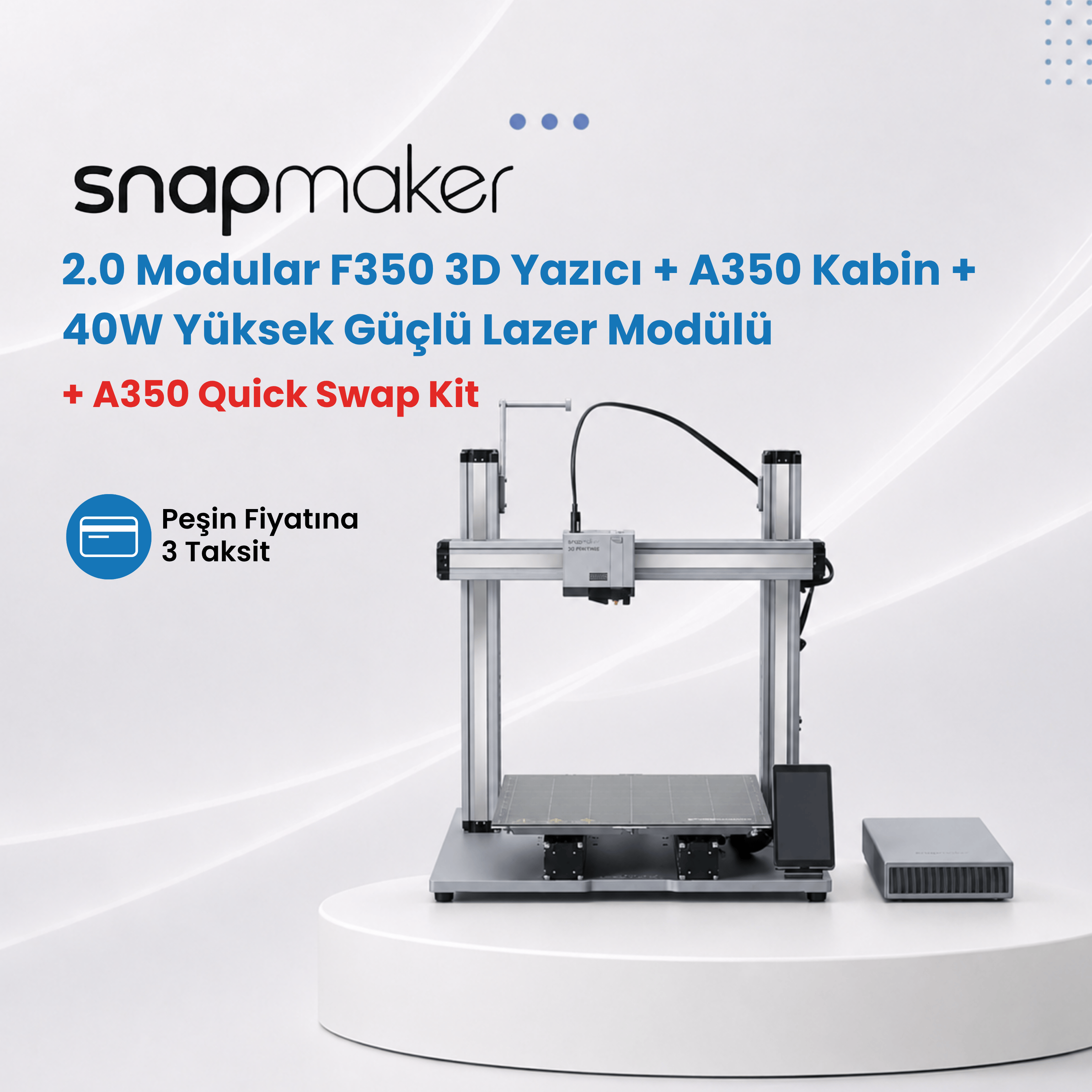 Snapmaker 2.0 Modular F350 3D Yazıcı + A350 Kabin + 40W Yüksek Güçlü Lazer Modülü + A350 Quick Swap Kit