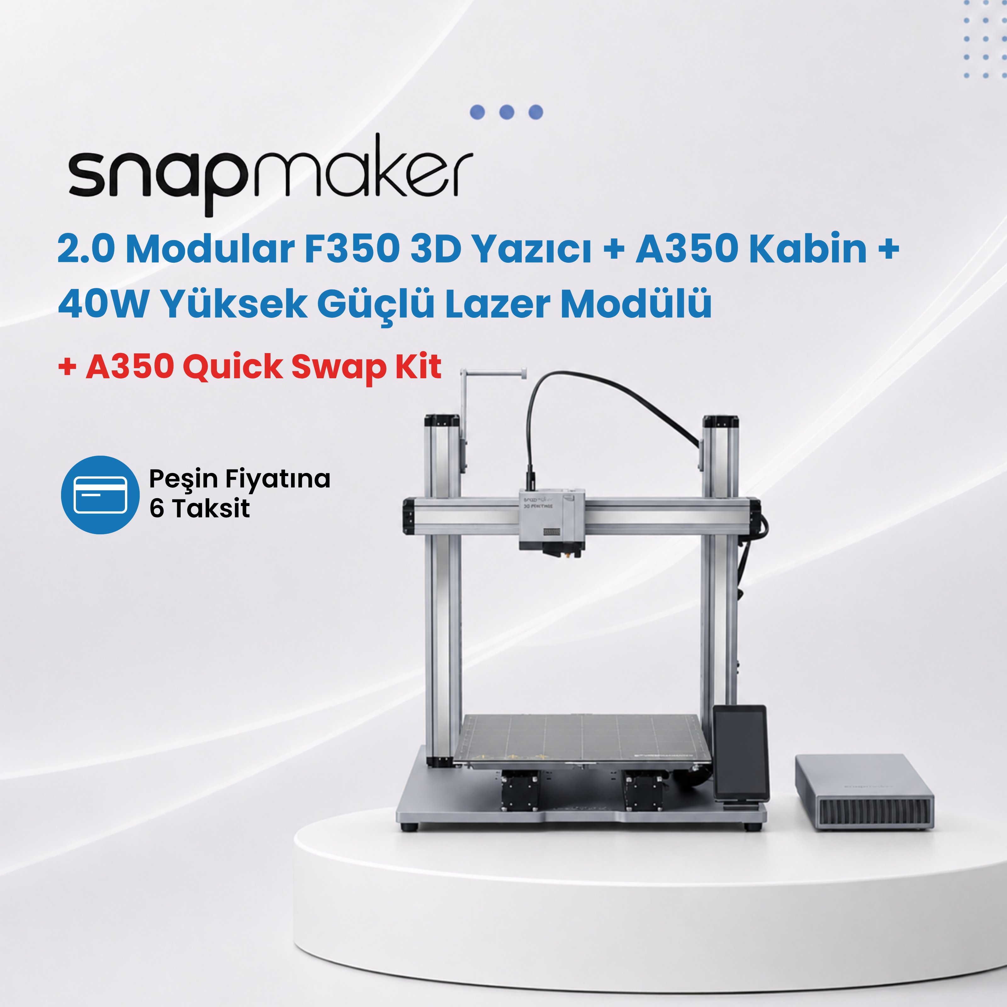 Snapmaker 2.0 Modular F350 3D Yazıcı + A350 Kabin + 40W Yüksek Güçlü Lazer Modülü + A350 Quick Swap Kit
