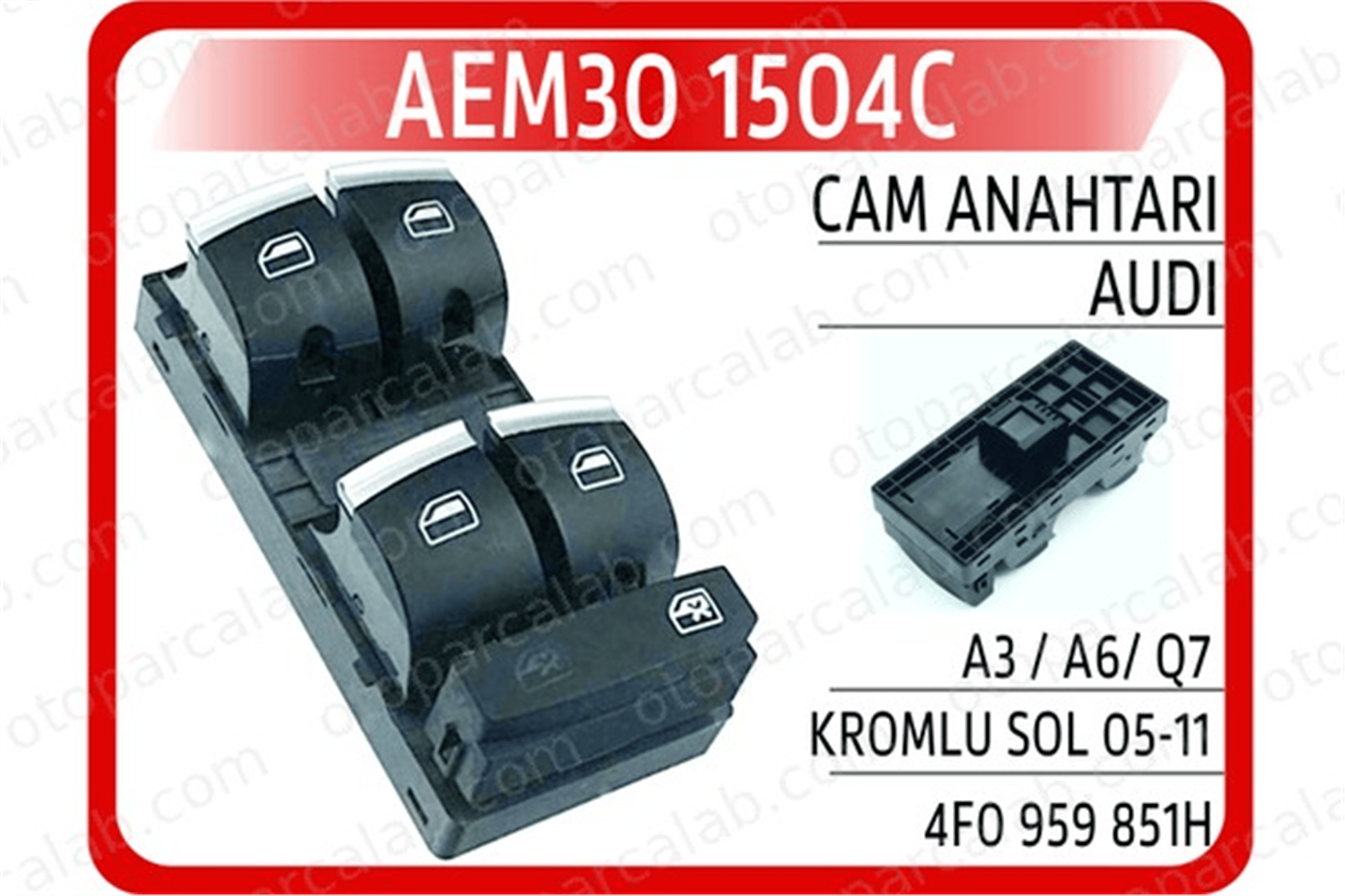 AEM 30 1504C Cam Açma Düğmesi Ön Sağ AUDI A3 Q7 4F0959851H 4F0959851H5PR