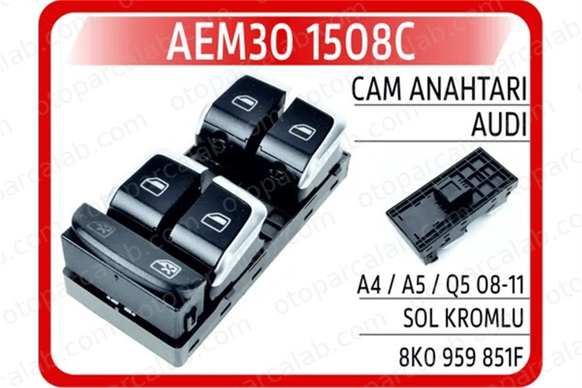 AEM 30 1508C Cam Açma Düğmesi Ön Sağ AUDI Q3 A4 B8 8K0959851F 8K0959851