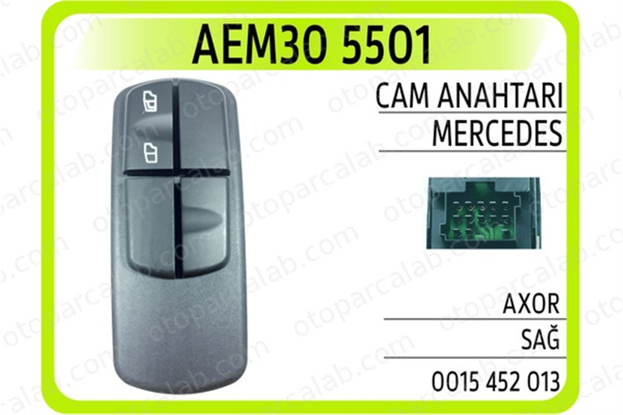 AEM 30 5501 Cam Açma Düğmesi Ön Sağ MERCEDES-BENZ AXOR 2 15452013 0015452013