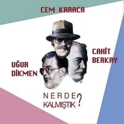 Cem Karaca, Cahit Berkay, Uğur Dikmen - Nerde Kalmıştık - Plak