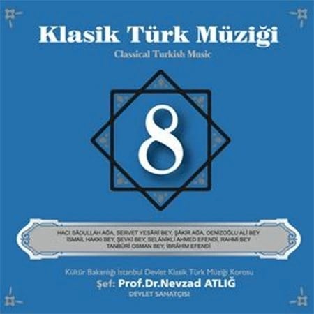 Nevzat Atlığ, Kültür Bakanlığı Devlet Klasik Türk Müziği Korosu - Klasik Türk Müziği 8 - CD