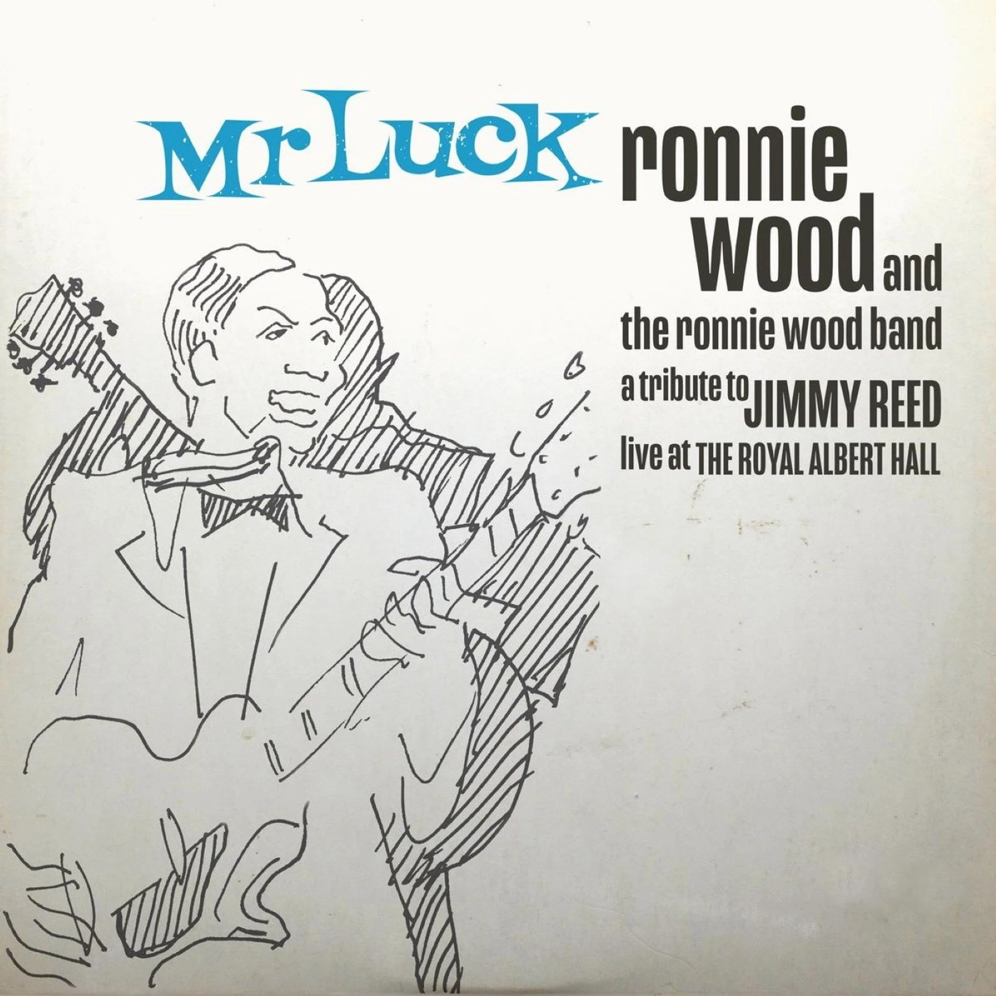 Ronnie Wood - Mr. Luck - A Tribute To Jimmy Reed Live At The Royal Albert Hall - Plak