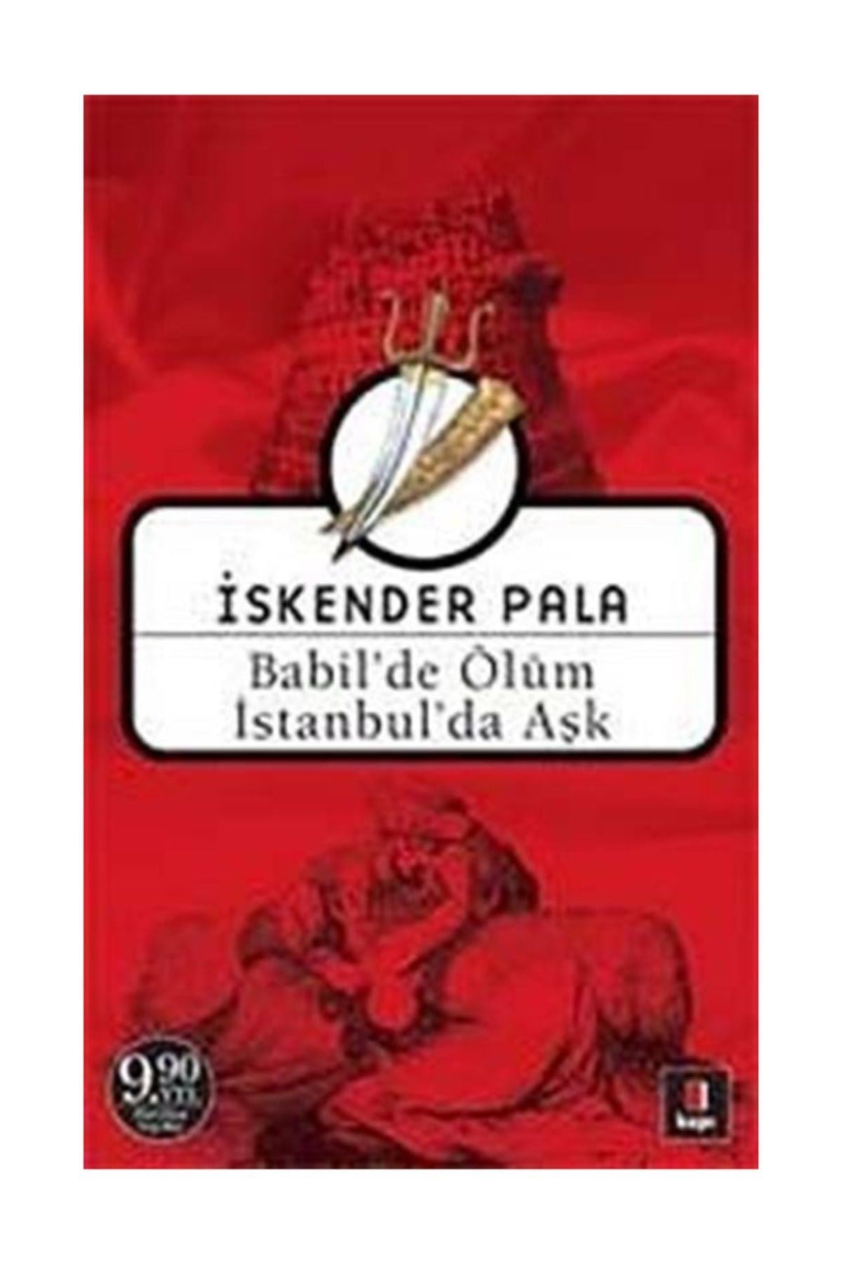 Babil’de Ölüm Istanbul’da Aşk İskender Pala