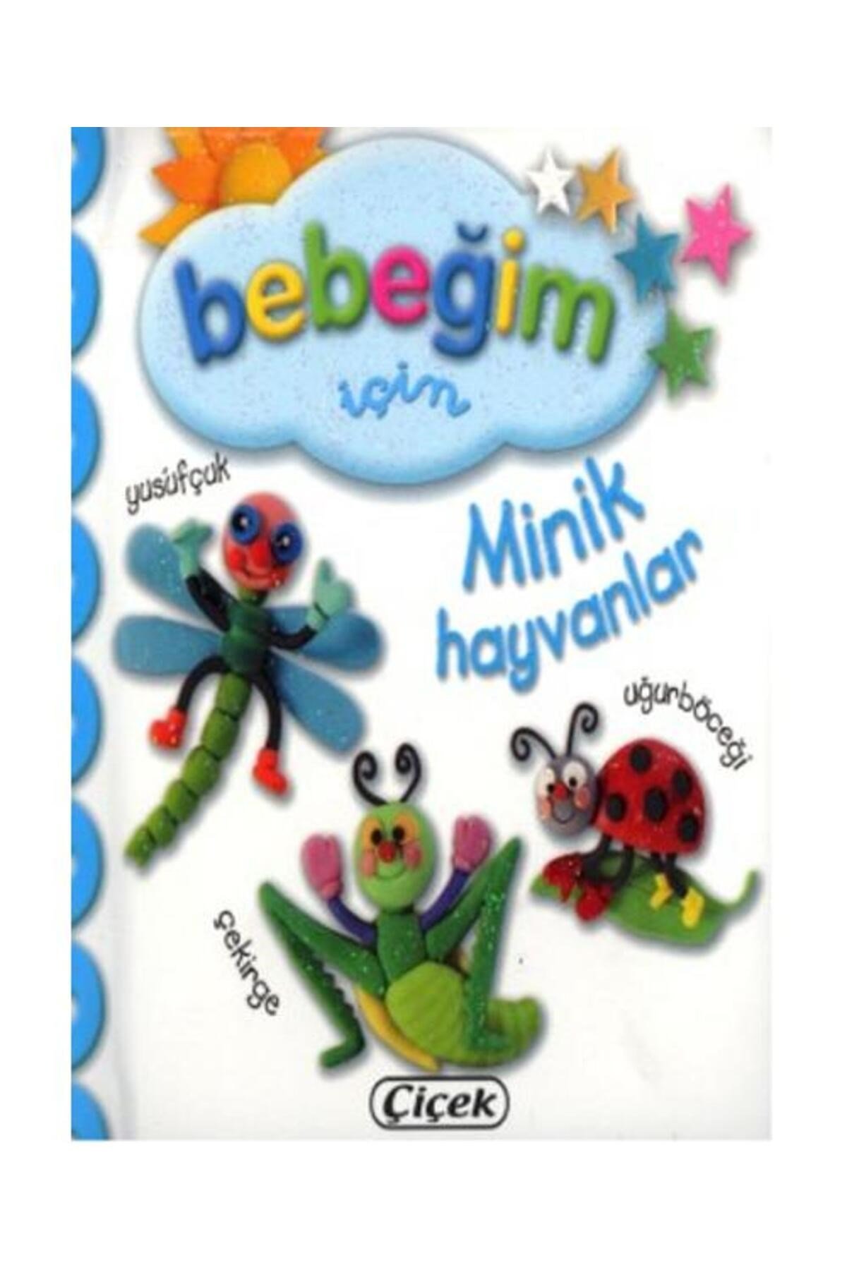 Bebeğim İçin Minik Hayvanları / Çiçek Yayıncılık / Kolektif