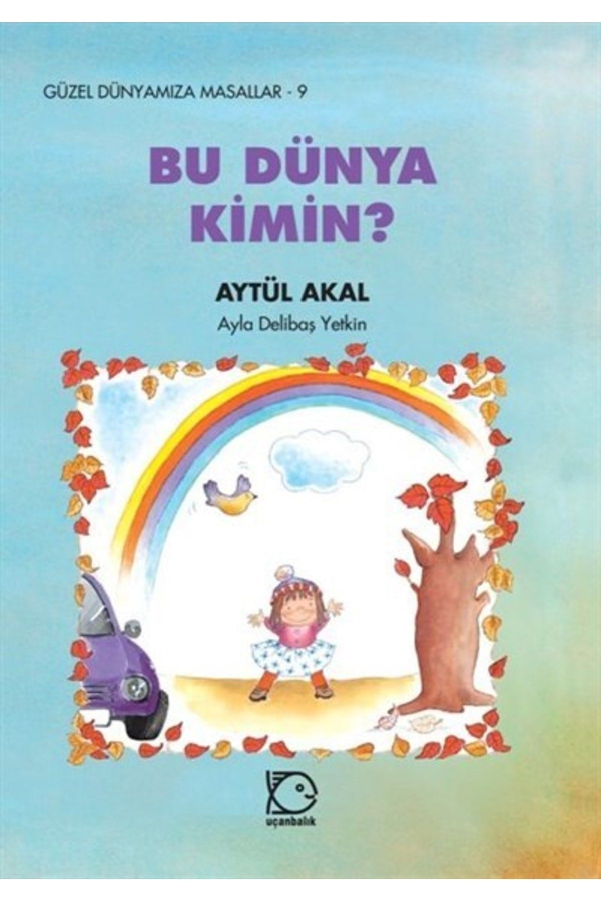 Güzel Dünyamıza Masallar- 9 Bu Dünya Kimin?