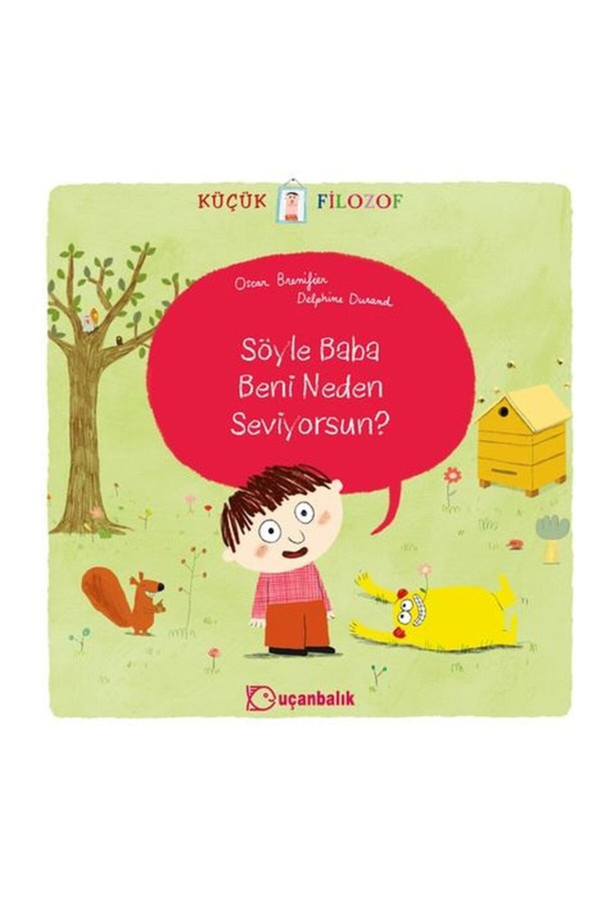Küçük Filozof - Söyle Baba Beni Neden Seviyorsun?
