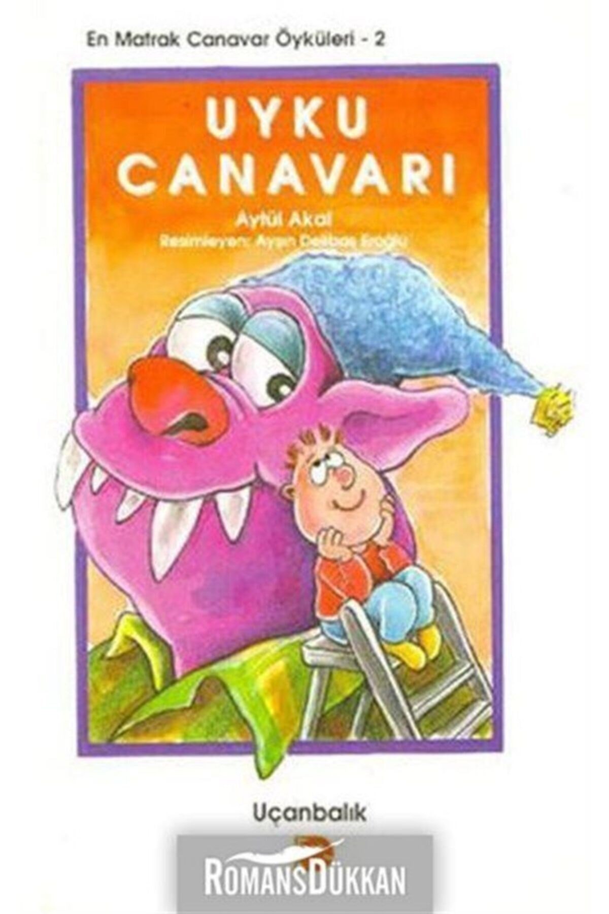 Uyku Canavarı - En Matrak Canavar Öyküleri 2 - Aytül Akal 9789755870878