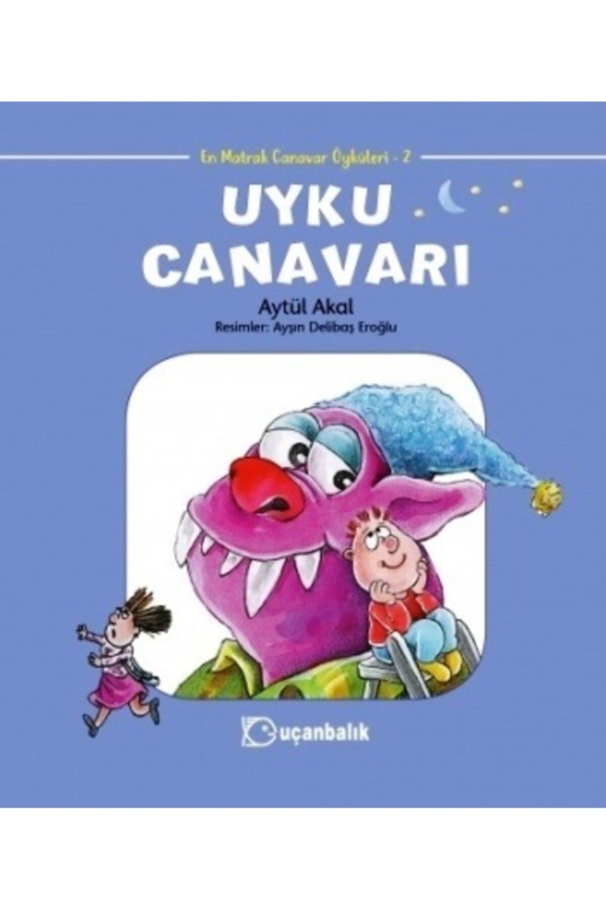 Uyku Canavarı - En Matrak Canavar Öyküleri 2 / Aytül Akal / Uçanbalık Yayıncılık / 9789755870878