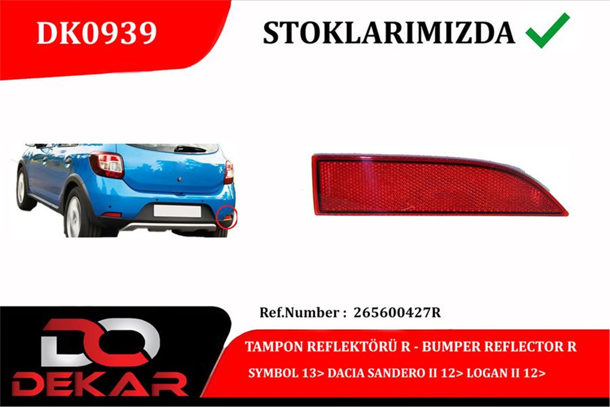 ARKA TAMPON REFLEKTÖRÜ SAĞ RENAULT SYMBOL 13> DACIA SANDERO II 12> LOGAN II 12>