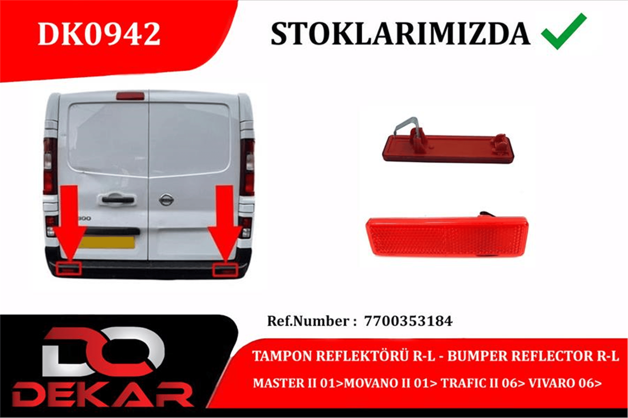 ARKA TAMPON REFLEKTÖRÜ SAĞ-SOL MASTER II 01>MOVANO II 01> TRAFIC II 06> VIVARO 06>
