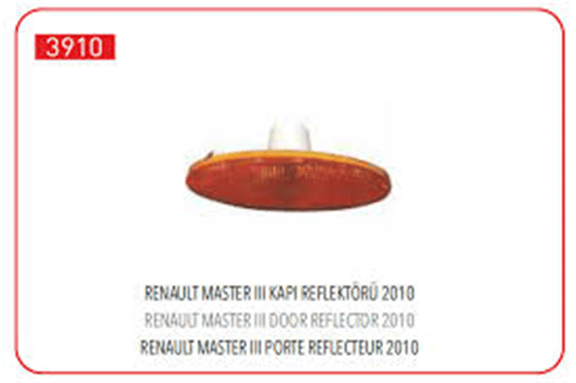 ÇAMURLUK SİNYALİ RENAULT MASTER III 10> OPEL MOVANO B 10> KAPI REFLEKTÖRÜ