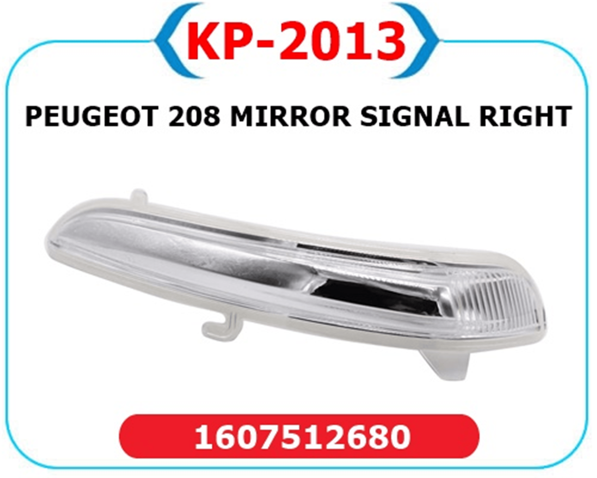 DIŞ DİKİZ AYNA SİNYALİ SAĞ OPEL CORSA F 19> PEUGEOT P208-P2008 13> CITROEN C3 16> C4 14>