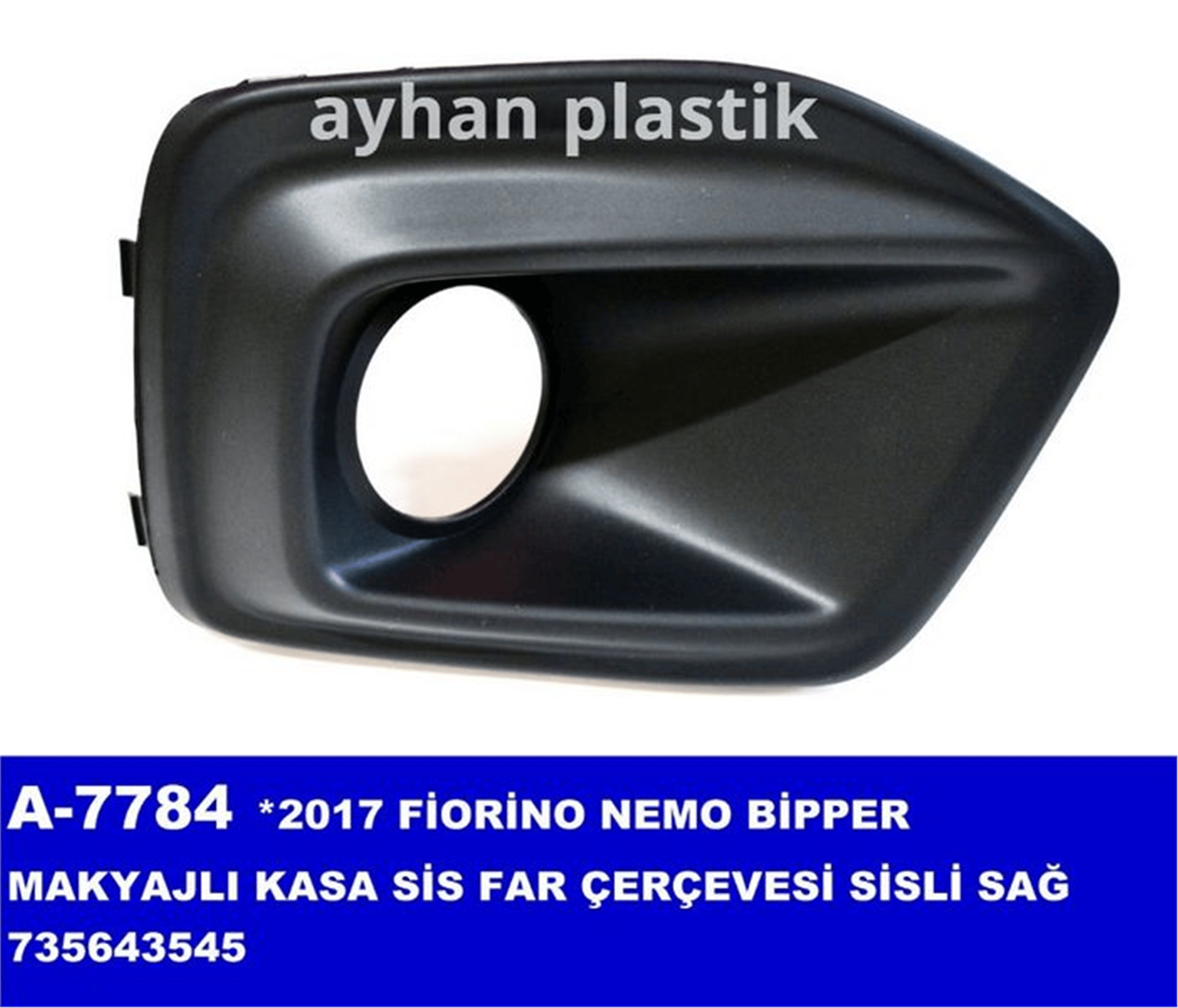 SİS FAR ÇERÇEVESİ SAĞ SİSLİ BIPPER-FIORINO Y.M.