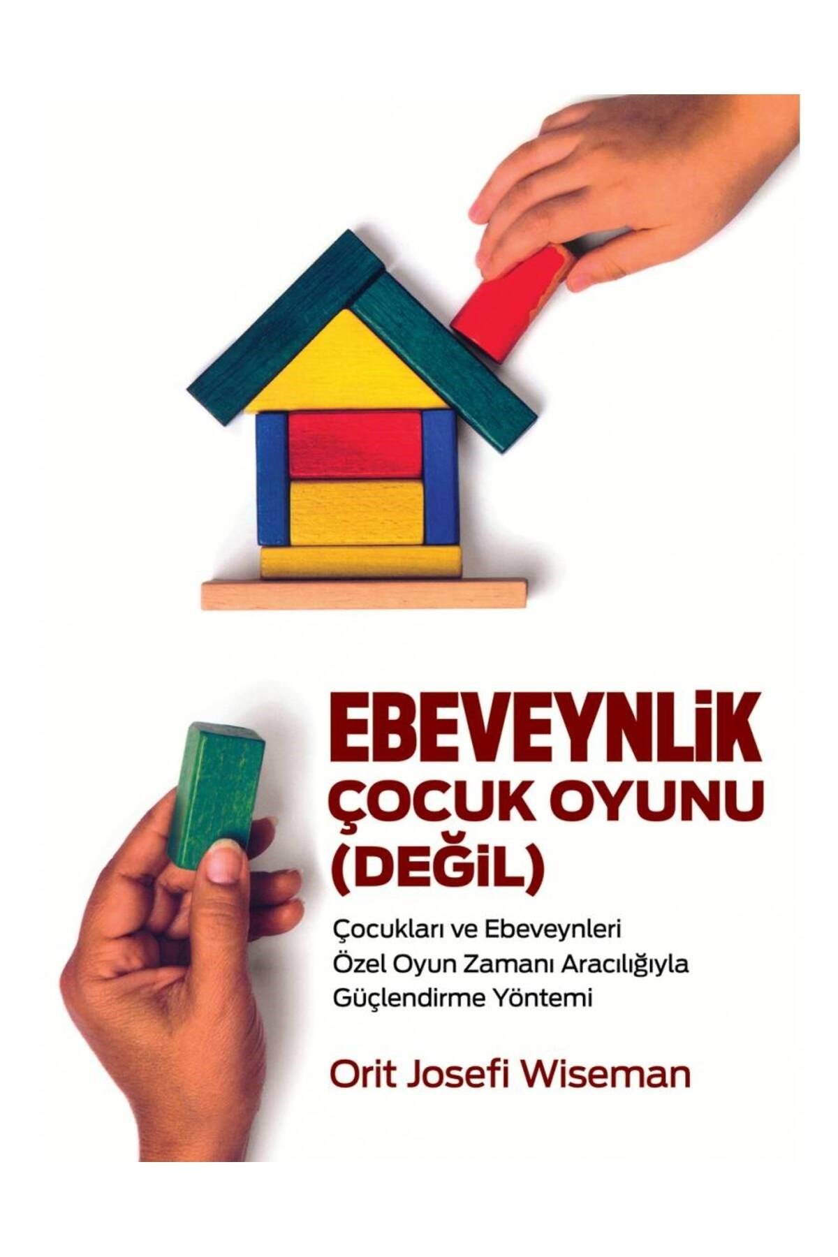 Ebeveynlik Çocuk Oyunu Değil-Orit Josefi Wiseman
