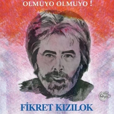 FİKRET KIZIL-OLMUYO OLMUYO