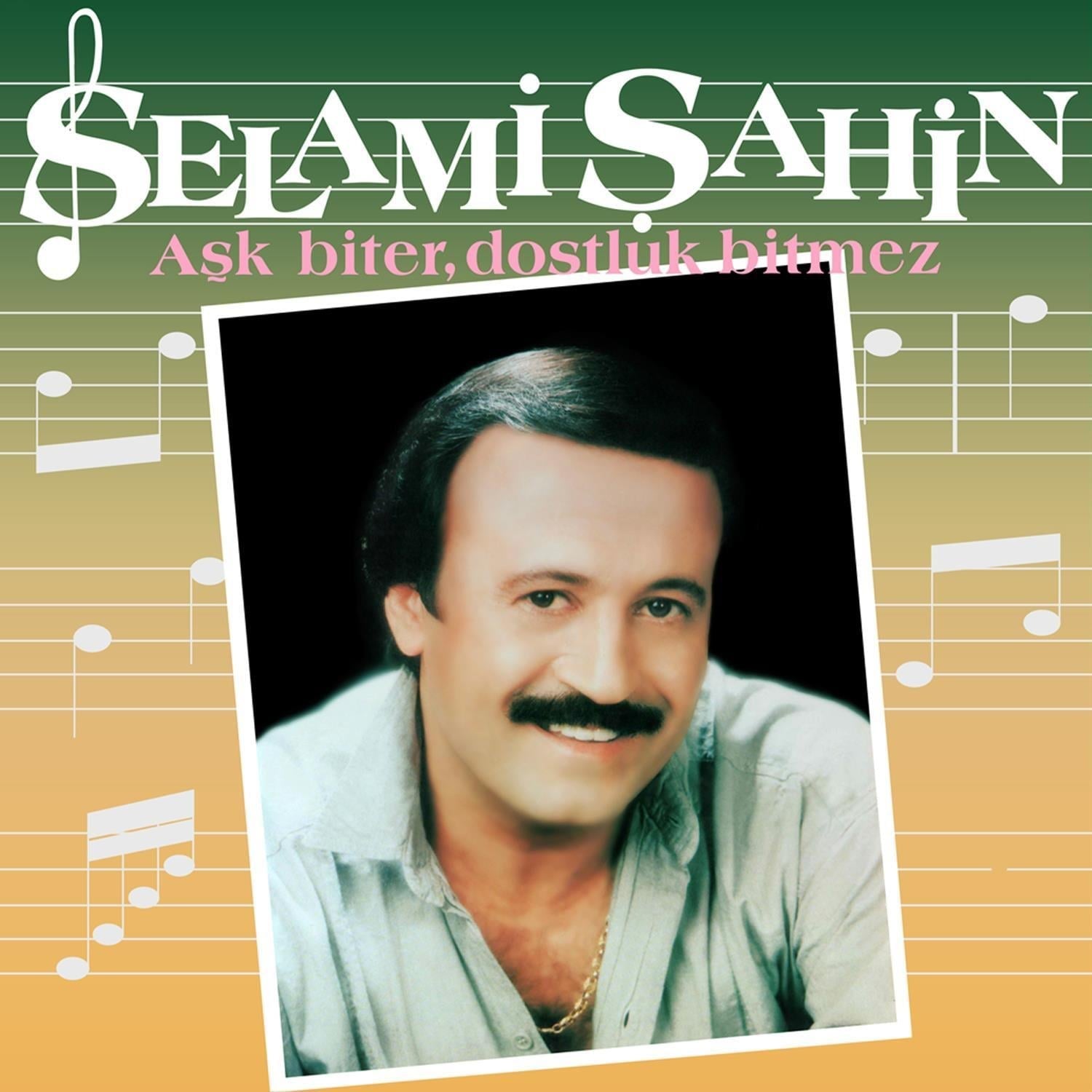 Selami Şahin- Aşk Biter, Dostluk Bitmez