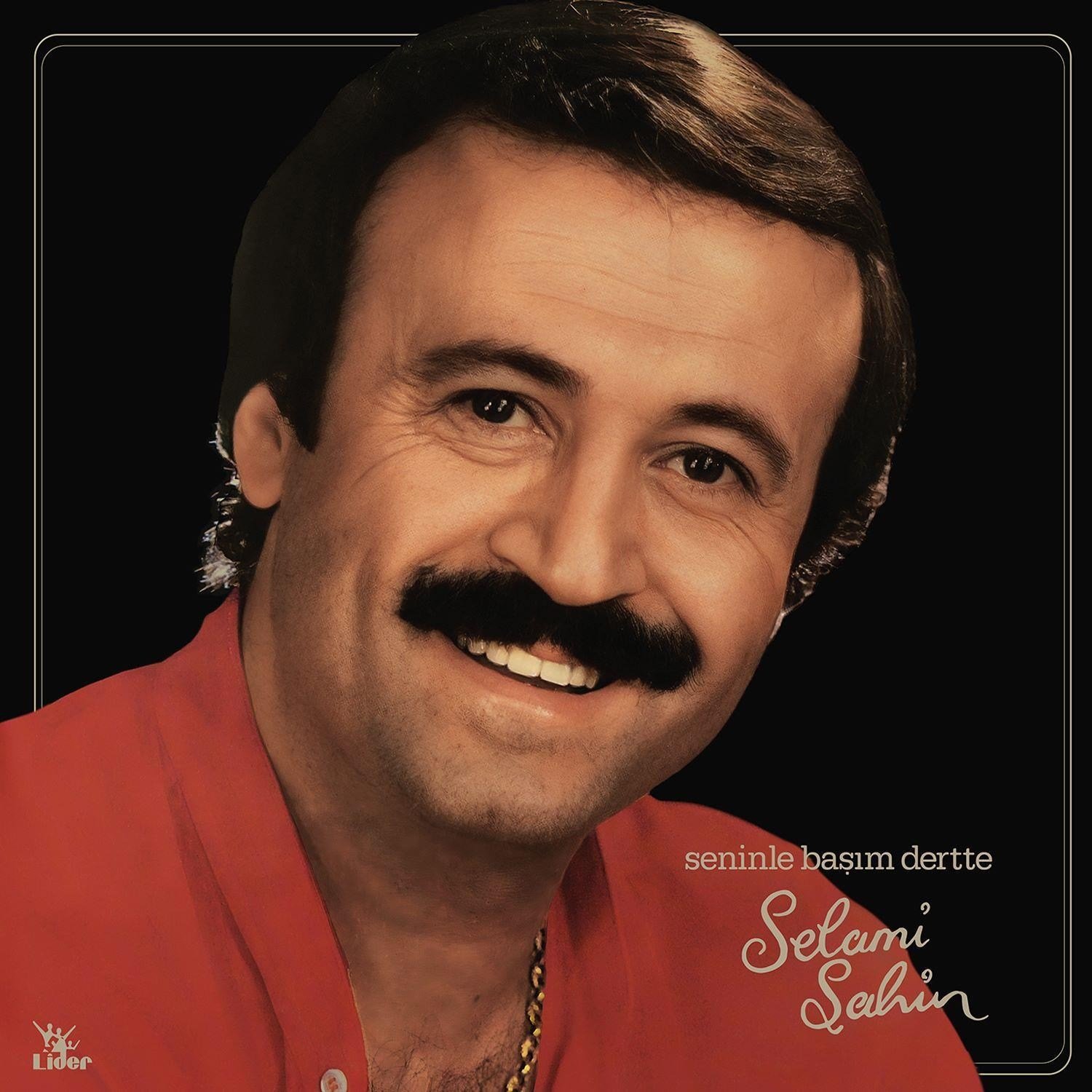 SELAMI SAHIN- SENINLE BAŞIM DERTTE LP