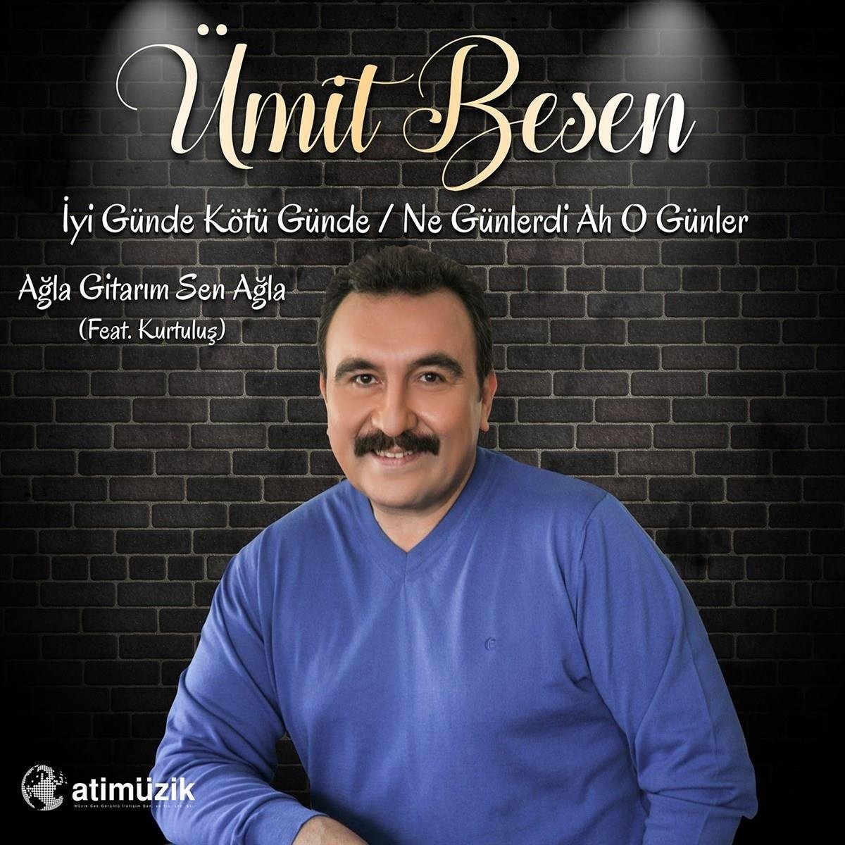 ÜMİT BESEN -İYİ GÜNDE KÖTÜ GÜNDE NE GÜNLERDİ AH O GÜNLER
