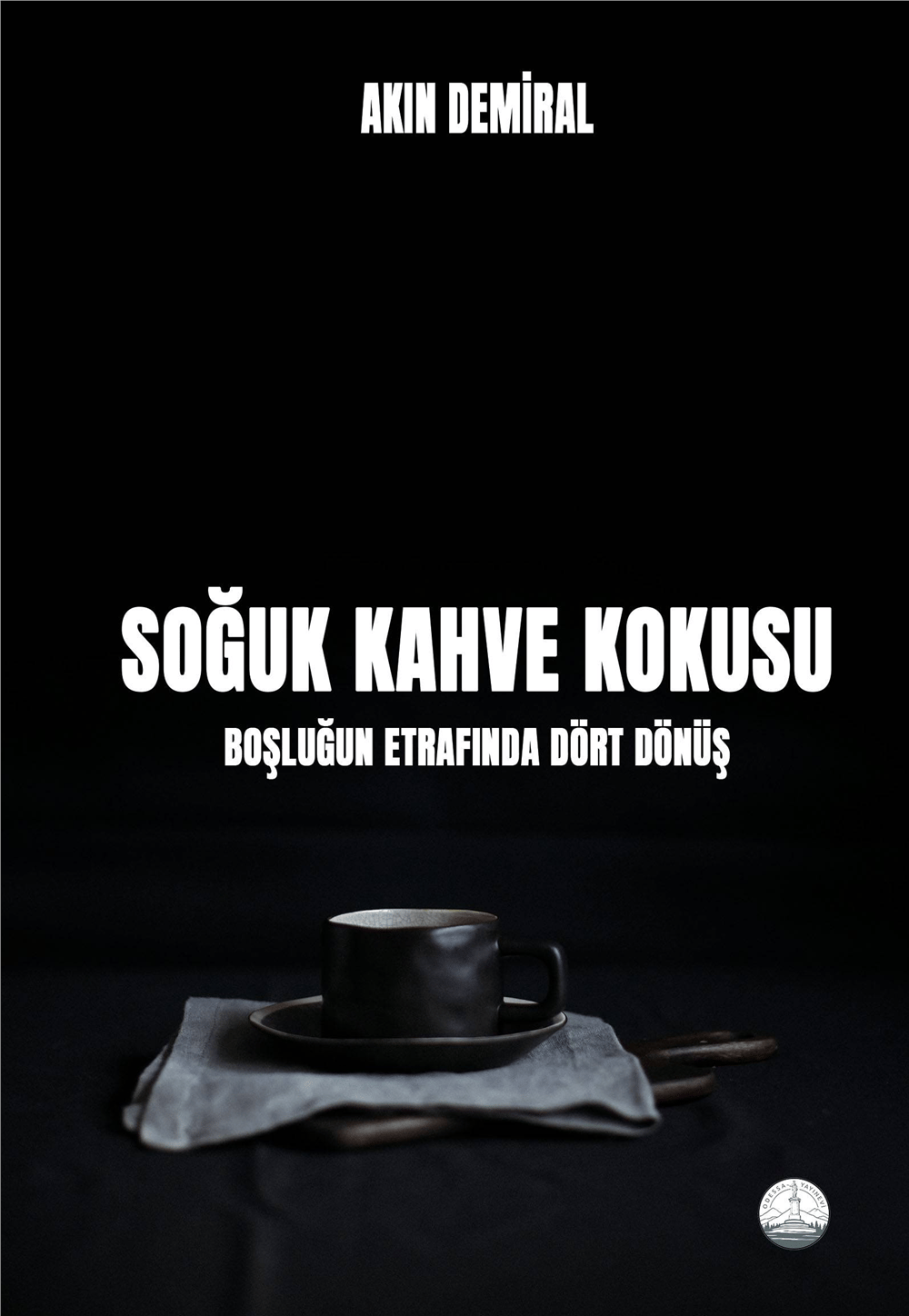 Soğuk Kahve Kokusu: Boşluğun Etrafında Dört Dönüş