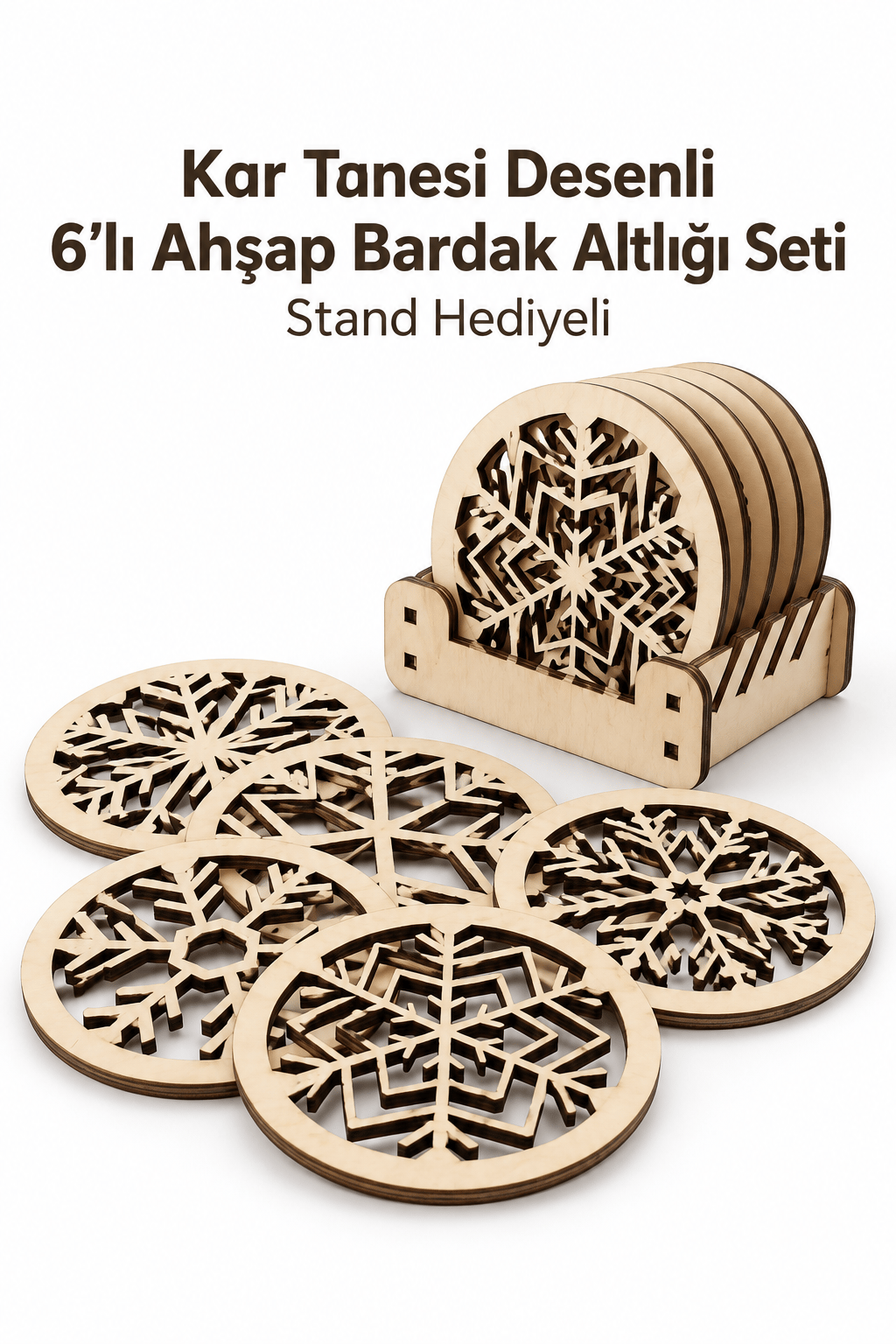 6'lı Standlı Ahşap Kar Tanesi Desenli Bardak Altlığı Dekoratif Ev,Mutfak,Ofis Aksesuarı Seti (Stand Hediyeli)