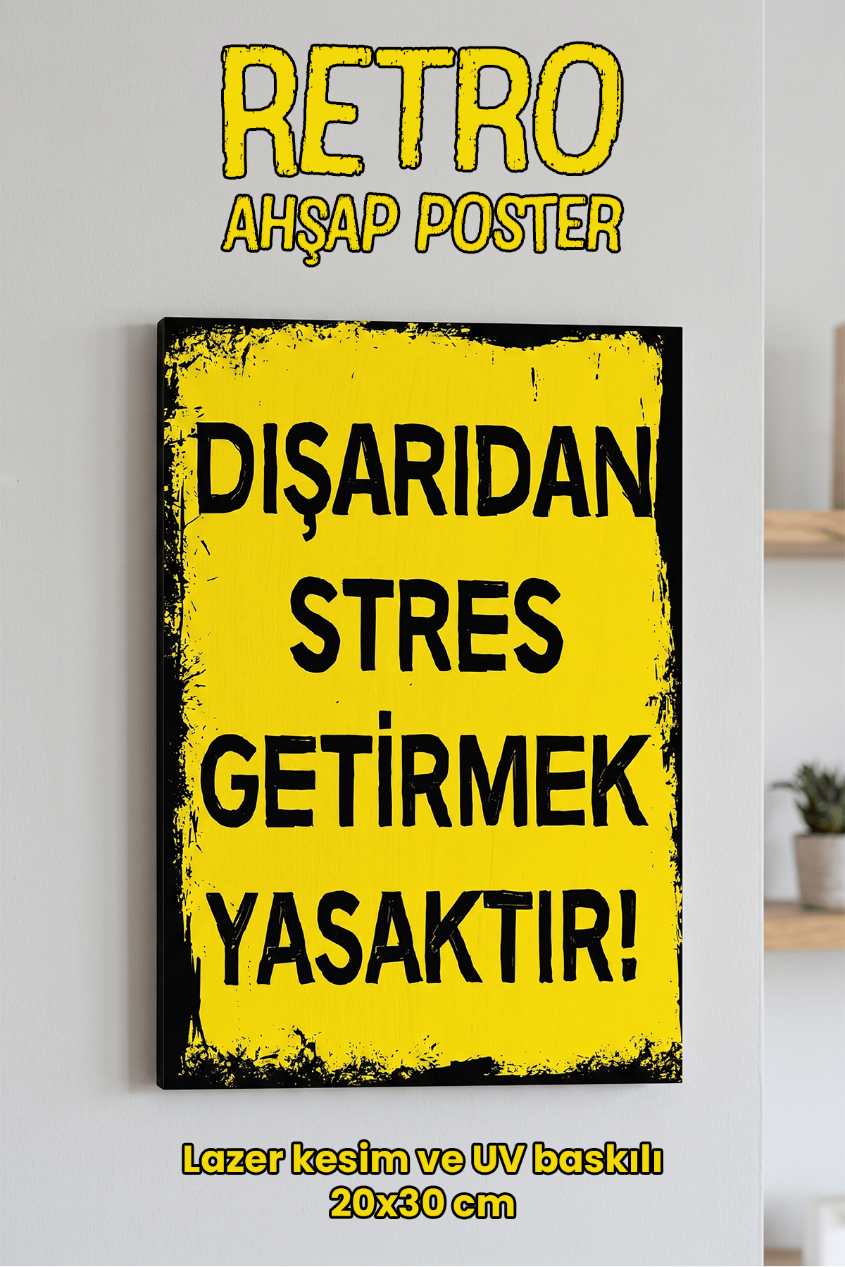 Dışarıdan Stres Getirmek Yasaktır Retro Ahşap Poster Dekoratif Duvar Tablosu 20x30 Cm 