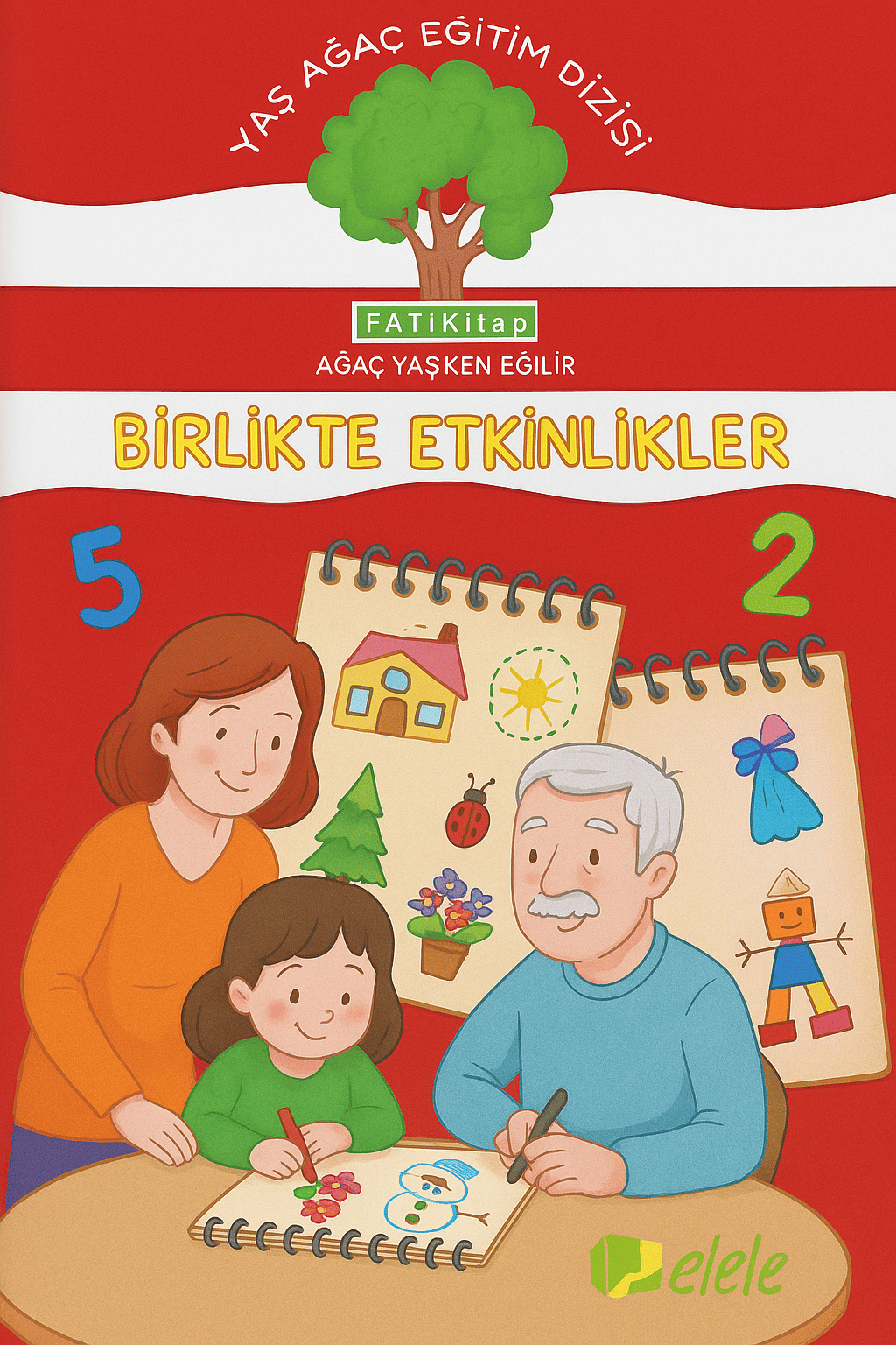 Yaş Ağaç Eğitim Dizisi Birlikte Etkinlikler Okul Öncesi Aile Katılım Etkinlik ve Aktivite Kitabı 56 sf