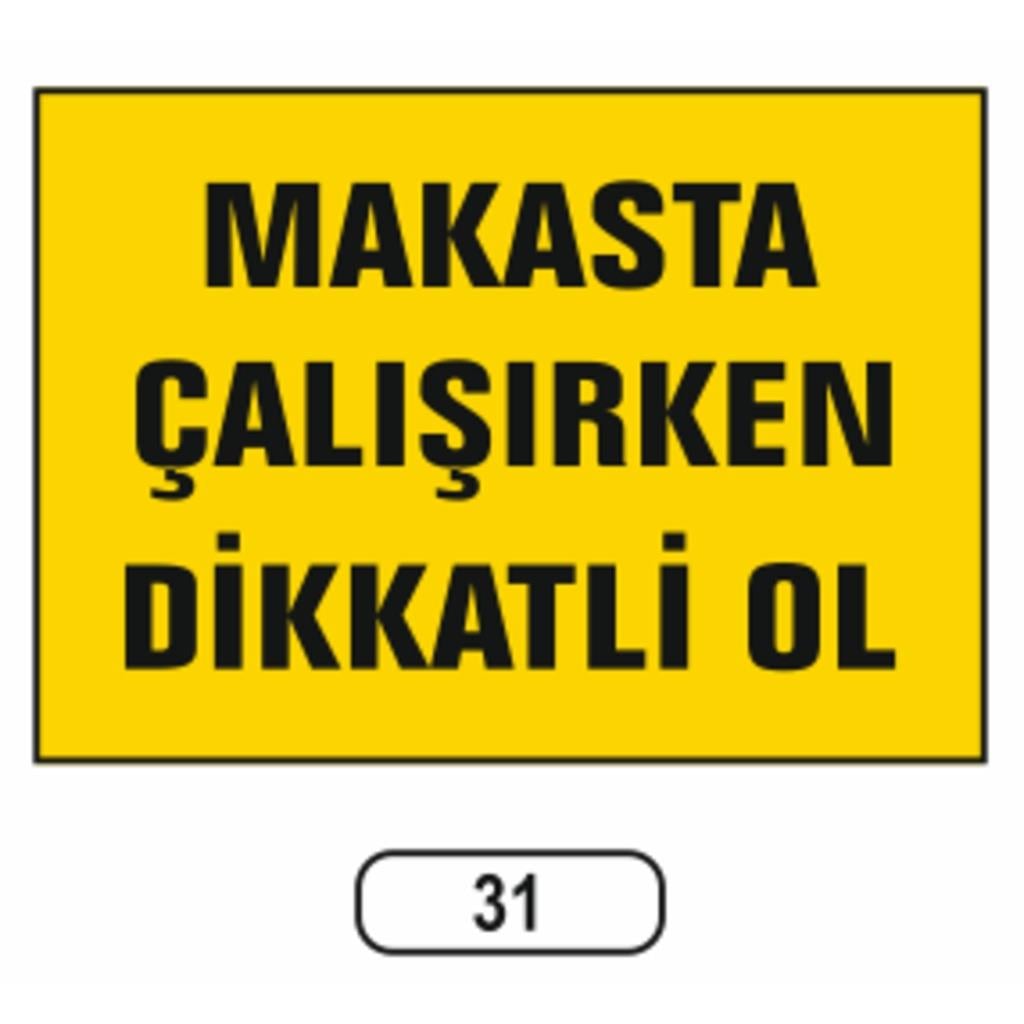 Ergündoğdu 31 Makasta Çalışırken Di̇kkatli̇ Olun PVC Uyarı Levhası 25 x 35 cm