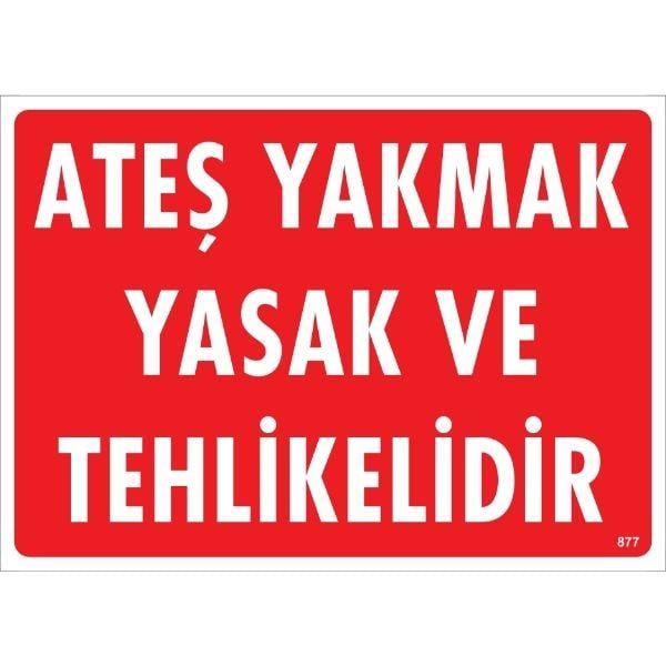 Ateş Yakmak Yasak Ve Tehlikelidir Uyarı Levhası İSG-877-2535SAteş Yakmak Yasak Ve Tehlikelidir  Uyarı Levhası