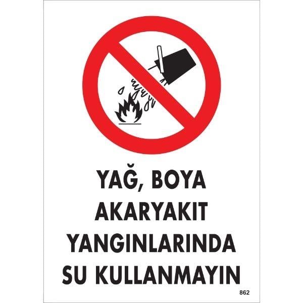 Yağ, Boya,  Akaryakıt Yangınlarında Su Kullanmayın Uyarı Levhası İSG-862-2535SYağ, Boya,  Akaryakıt Yangınlarında Su Kullanmayın Uyarı Levhası