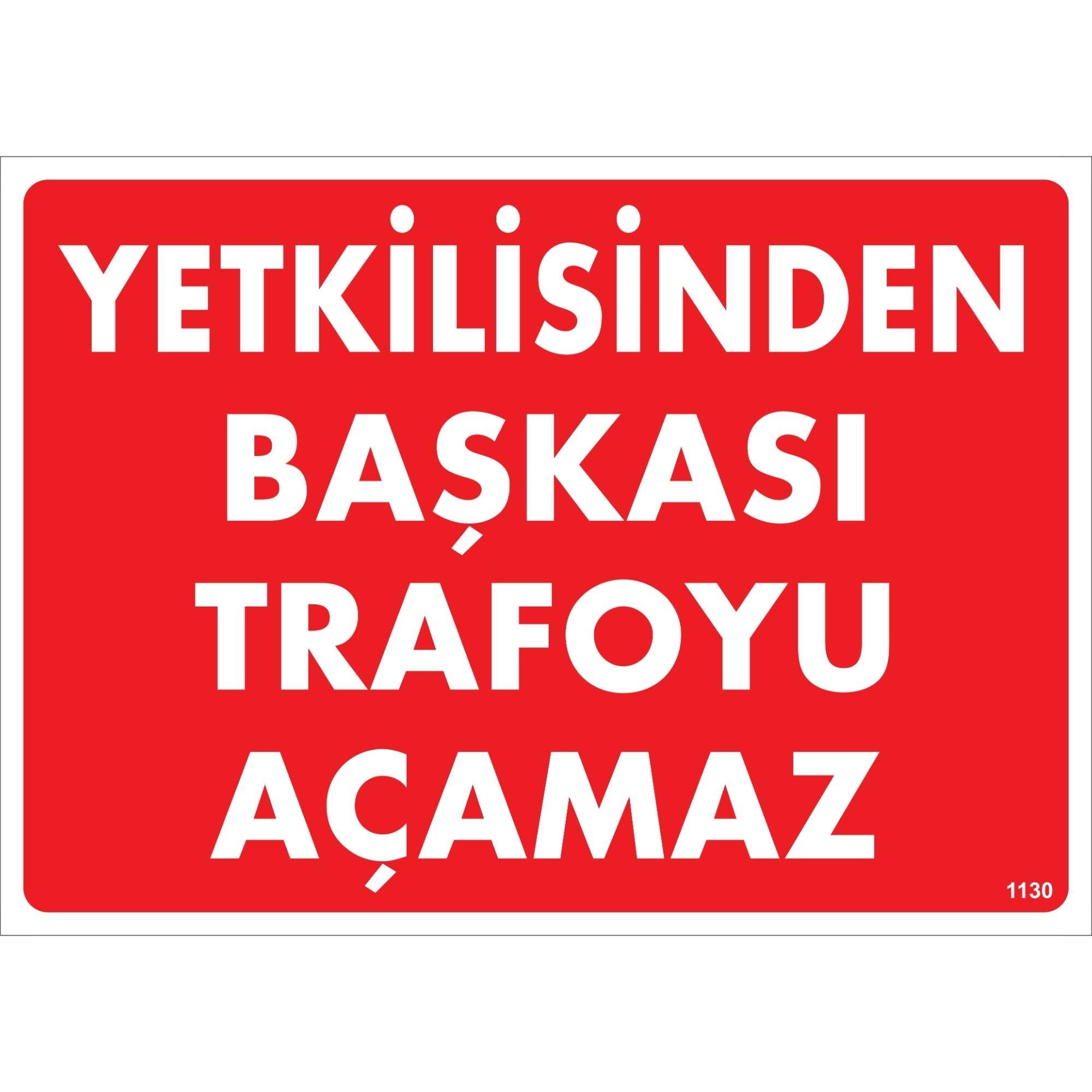 Yetkilisinden Başkası Trafoyu Açamaz Uyarı LevhasıİSG-1130-2535SYetkilisinden Başkası Trafoyu Açamaz Uyarı Levhası